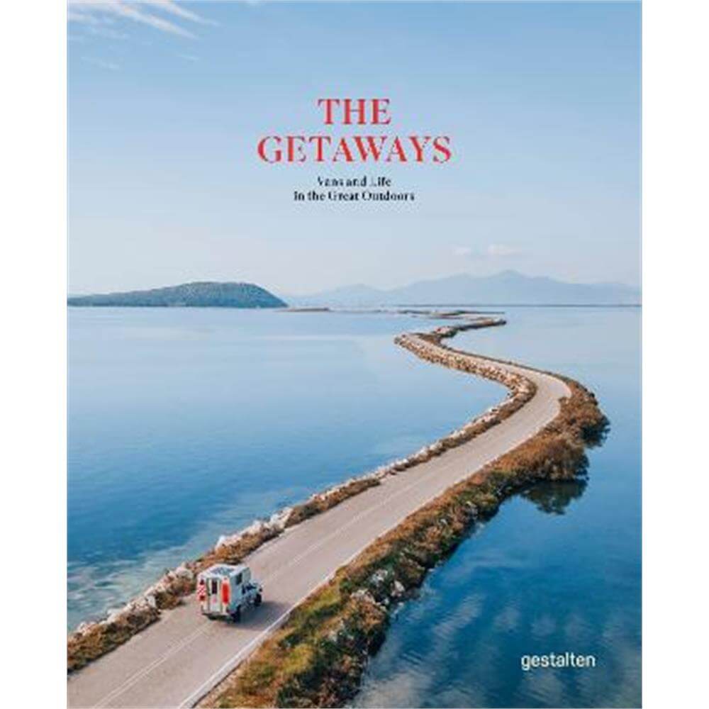 The Getaways: Vans and Life in the Great Outdoors (Hardback) - gestalten